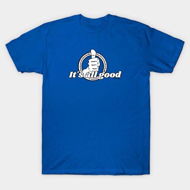 It's All Good PD Warrior T-Shirt by SteveW50